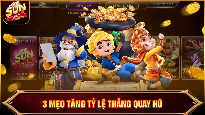 3 mẹo hay tăng cao tỷ lệ thắng trong game quay hũ