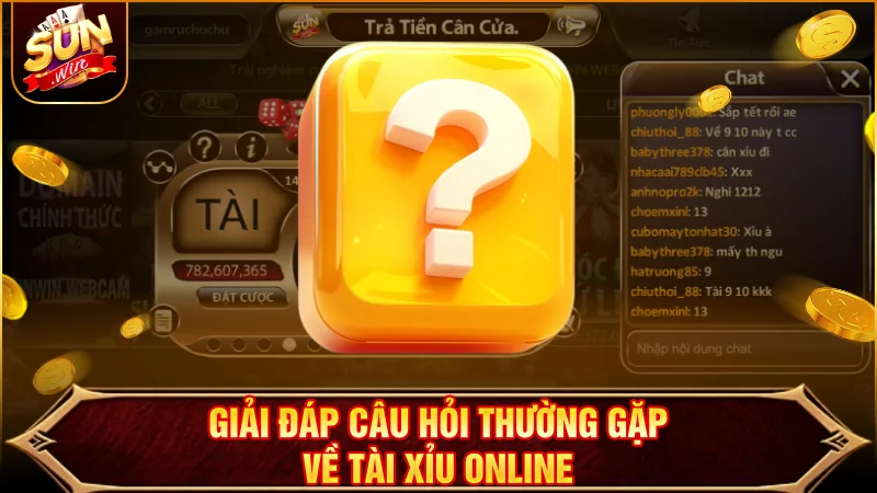 Các thắc mắc thường gặp khi tham gia Tài Xỉu trực tuyến