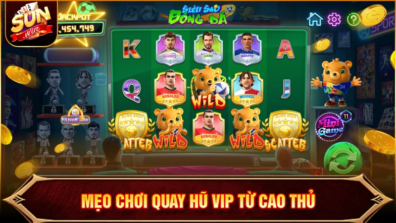 Nổ Hũ VIP SUNWIN - Sảnh Đổi Thưởng Thú Vị, Thưởng Cực Đậm Cao thủ lâu năm chia sẻ mẹo chơi quay hũ VIP