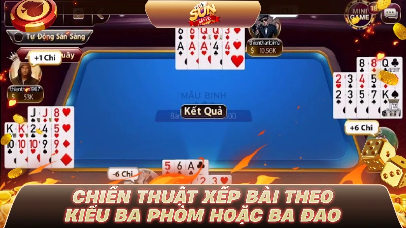 Chiến thuật xếp bài theo kiểu ba phỏm hoặc ba đao