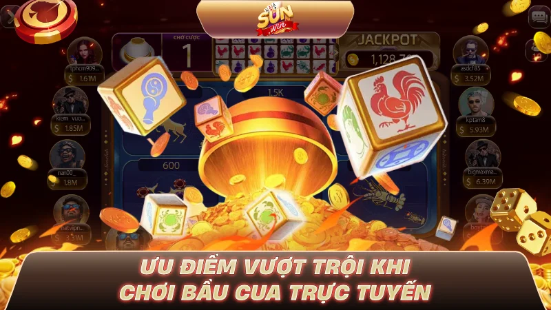 Chơi Bầu Cua trực tuyến có nhiều ưu điểm lớn