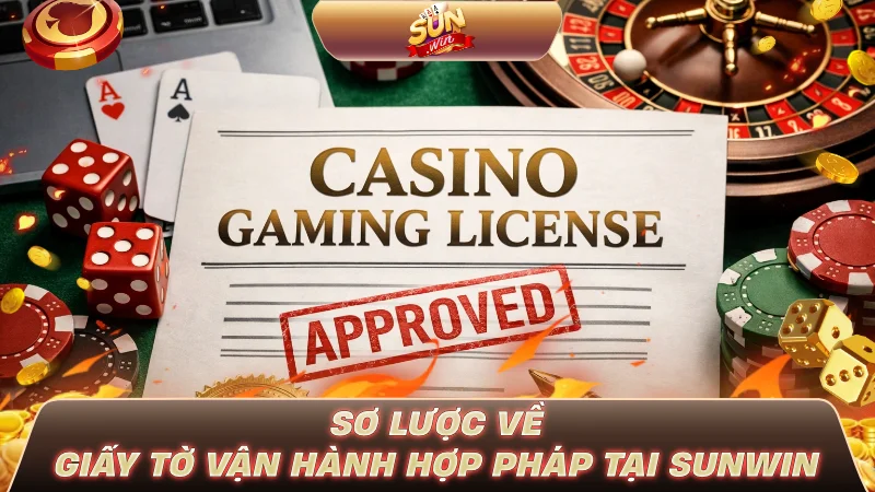 GIẤY PHÉP SUNWIN CÓ THẬT KHÔNG? SỰ THẬT SỐC 2026 Sơ lược về giấy tờ vận hành hợp pháp tại SUNWIN