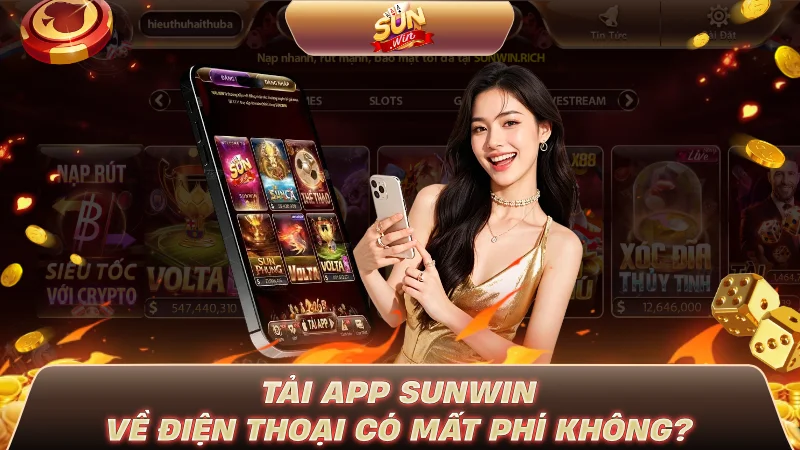 Tải app SUNWIN về điện thoại có mất phí không?