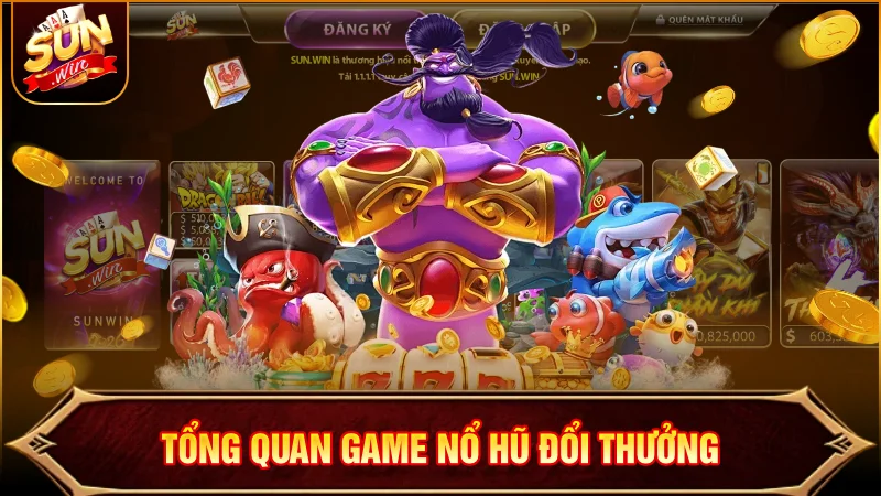 Tổng quan siêu phẩm giải trí nổ hũ đổi thưởng