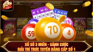 Xổ Số 3 Miền - Sảnh Cược Giải Trí Trực Tuyến Đẳng Cấp Số 1