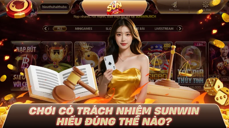 Chơi có trách nhiệm SUNWIN hiểu đúng thế nào?