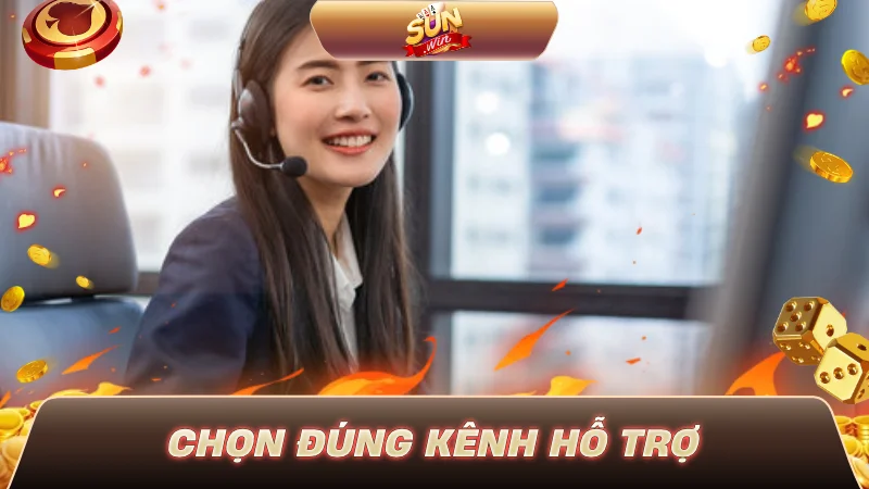 Chọn đúng kênh hỗ trợ