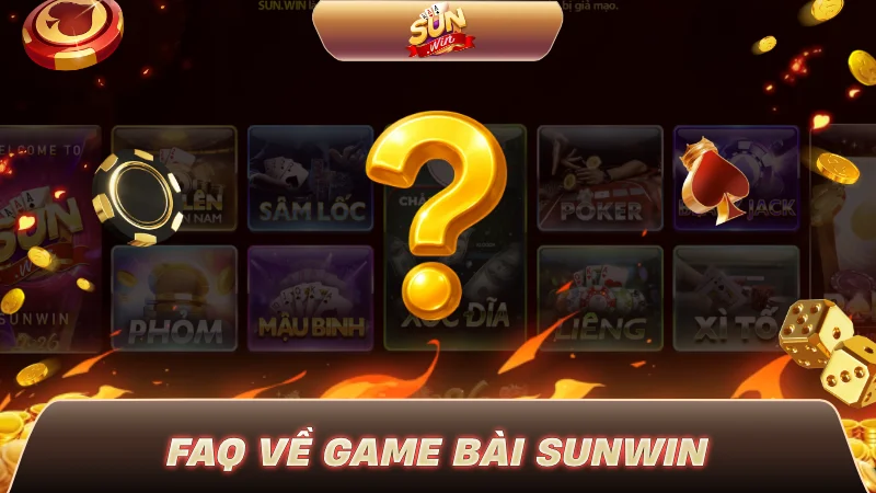 FAQ về Game Bài SUNWIN
