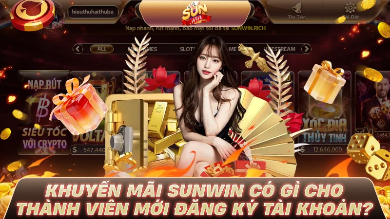 Khuyến mãi SUNWIN có gì cho thành viên mới đăng ký tài khoản?