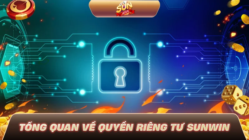 Tổng quan về quyền riêng tư SUNWIN